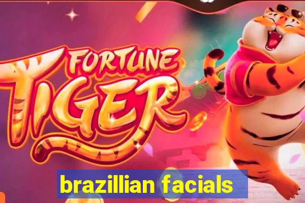 brazillian facials